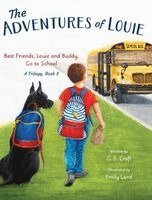 G. S. Craft - The Adventures of Louie: Best Friends, Louie and Buddy, Go to School: A Trilogy, Book 3, Inbunden. Tillgänglighet: Lägg i varukorg