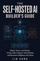 Lin Song - Self-Hosted AI Builder's Guide, Häftad