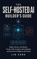 Lin Song - Self-Hosted AI Builder's Guide, Inbunden