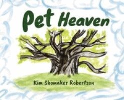 Kim Shomaker Robertson - Pet Heaven, Inbunden