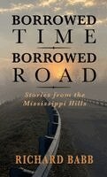 Richard Babb - Borrowed Time Borrowed Road, Inbunden