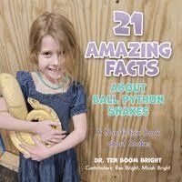Ten Boom Bright - 21 Amazing Facts about Ball Python Snakes, Häftad