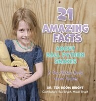 Ten Boom Bright - 21 Amazing Facts about Ball Python Snakes, Inbunden