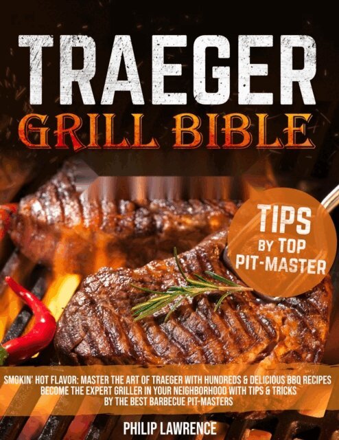 Philip Lawrence - Traeger Grill Bible, E-bok