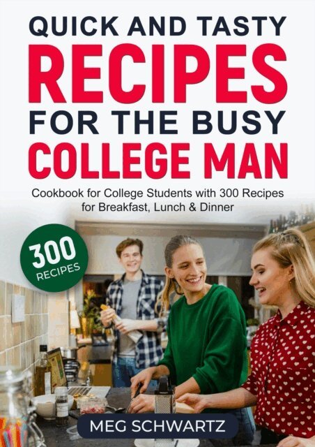 Meg Schwartz - Quick and Tasty Recipes for the Busy College Man, E-bok. Tillgänglighet: Lägg i varukorg