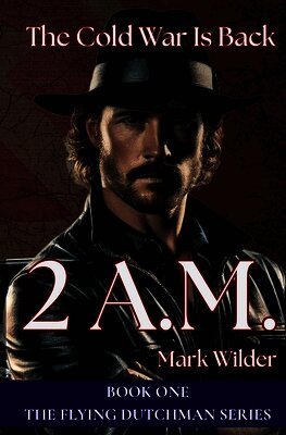 Mark Wilder, Roxana Coumans - 2 A.M. The Cold War Returns, Häftad
