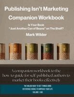 Mark Wilder - Publishing Isn't Marketing Companion Workbook, Häftad