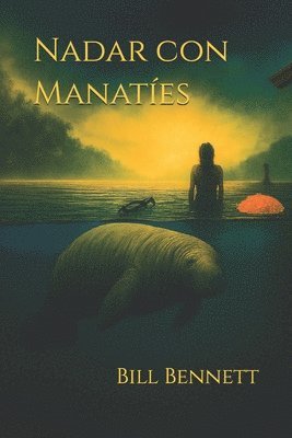 Bill Bennett - Nadar con Manatíes, Häftad