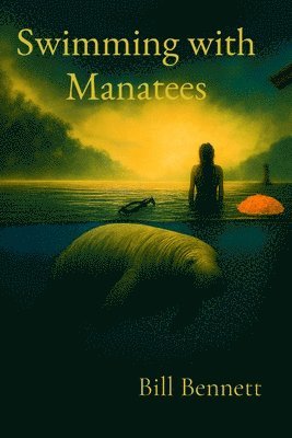 Bill Bennett - Swimming with Manatees, Häftad