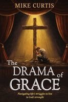 Mike S Curtis - Drama of Grace, Häftad