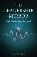 Julie McManus - Leadership Mirror, Häftad. Tillgänglighet: Lägg i varukorg