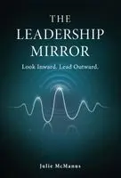 Julie McManus - Leadership Mirror, Inbunden. Tillgänglighet: Lägg i varukorg