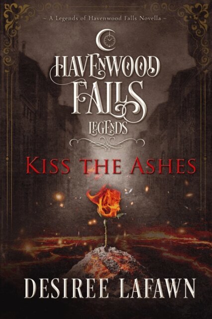 Desiree Lafawn - Kiss the Ashes, E-bok