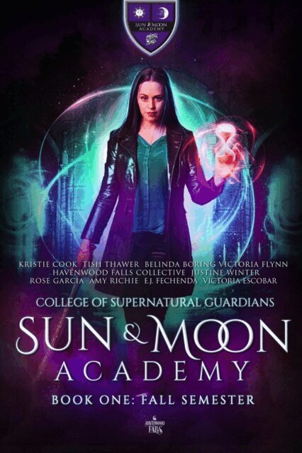Havenwood Falls Collective, Victoria Flynn, Victoria Escobar, Tish Thawer, Rose Garcia, Justine Winter, E.J. Fechenda, Belinda Boring, Amy Richie, Kristie Cook - Sun & Moon Academy Book One: Fall Semester, E-bok