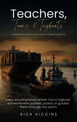 Rich Higgins - Teachers, Teams & Tugboats, Inbunden