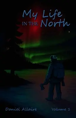 Daniel Allaire - My Life in the North, Häftad. Tillgänglighet: Lägg i varukorg