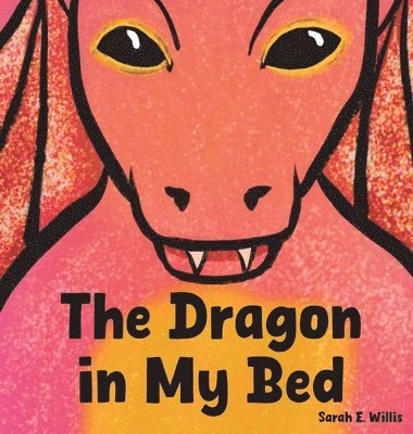 Sarah E Willis - Dragon in My Bed, Inbunden. Tillgänglighet: Lägg i varukorg