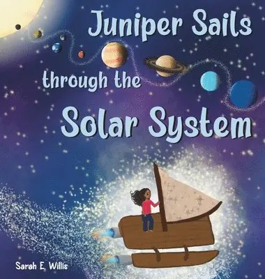 Sarah E Willis - Juniper Sails Through the Solar System, Inbunden. Tillgänglighet: Lägg i varukorg