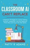 Patty R Adams - Classroom AI Can't Replace, Inbunden. Tillgänglighet: Lägg i varukorg