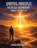 Charles Henry Heesch - Spiritual Principles for Success and Prosperity, Häftad