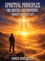 Charles Henry Heesch - Spiritual Principles for Success and Prosperity, Inbunden
