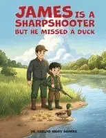 Carlito Nidoy Somera - James Is A Sharpshooter But He Missed A Duck, Häftad. Tillgänglighet: Lägg i varukorg