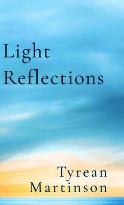 Tyrean Martinson - Light Reflections, Inbunden