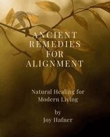 Joy Hafner - Ancient Remedies for Alignment, Häftad