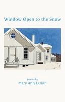 Mary Ann Larkin - Window Open to the Snow, Häftad