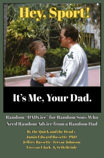 Seth Heinle, Trevvor Clark, Trevor Johnson, Jeffrey Bassette, Jamin Bassette - Hey, Sport! It's Me, Your Dad: Random &quote;DADvice&quote; for Random Sons Who Need Random Advice from a Random Dad, E-bok
