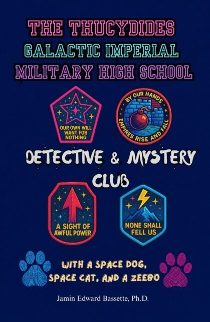Jamin Bassette - Thucydides Galactic Imperial Military High School Detective and Mystery Club: With a Space Dog, Space Cat, and a Zeebo, E-bok
