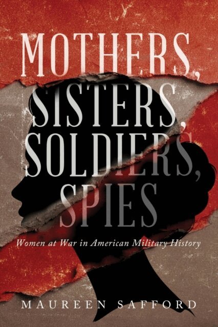 Maureen Safford - Mothers, Sisters, Soldiers, Spies, E-bok