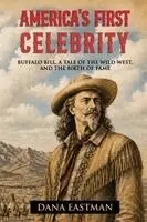 Dana Eastman - America's First Celebrity, Häftad. Tillgänglighet: Lägg i varukorg