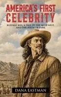 Dana Eastman - America's First Celebrity, Inbunden. Tillgänglighet: Lägg i varukorg