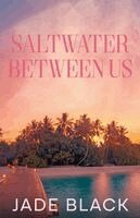 Jade Black - Saltwater Between Us, Häftad