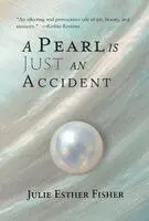 Julie Esther Fisher - Pearl is Just an Accident, Inbunden. Tillgänglighet: Lägg i varukorg