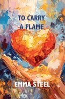 Emma Steel - To Carry A Flame, Häftad