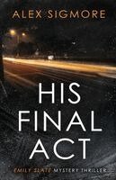 Alex Sigmore - His Final Act, Häftad