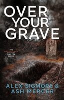 Alex Sigmore, Ash Mercer - Over Your Grave, Häftad