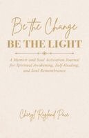 Cheryl Ragland Pace - Be the Change, Be the Light, Häftad