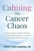 Tiffany Troso-Sandoval - Calming The Cancer Chaos, Häftad