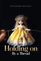 Stefonknee Wolscht - Holding On by a Thread, Häftad