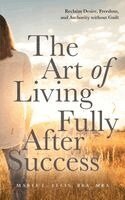 Maria L Ellis - Art of Living Fully After Success, Häftad. Tillgänglighet: Lägg i varukorg