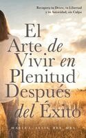 Maria L Ellis - Arte de Vivir en Plenitud Después del Éxito, Häftad. Tillgänglighet: Lägg i varukorg