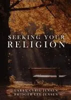 Larry Cyril Jensen - Seeking Your Religion, Häftad. Tillgänglighet: Lägg i varukorg