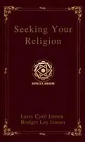 Larry Cyril Jensen, Bridger Lee Jensen - Seeking Your Religion, Inbunden. Tillgänglighet: Lägg i varukorg