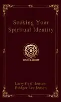 Larry Cyril Jensen, Bridger Lee Jensen - Seeking Your Spiritual Identity, Inbunden. Tillgänglighet: Lägg i varukorg