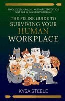 Kysa Steele - Feline Guide to Surviving Your Human Workplace, Häftad