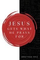 Jonathan Friz - Jesus Gets What He Prays For, Häftad