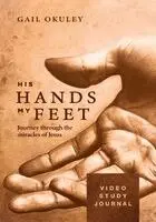 Gail Okuley - His Hands My Feet Video Study Journal, Häftad. Tillgänglighet: Lägg i varukorg